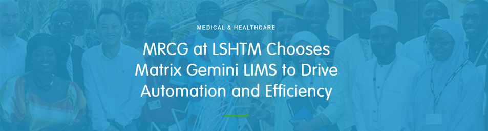 MRCG at LSHTM Chooses Matrix Gemini LIMS to Drive Automation and Efficiency